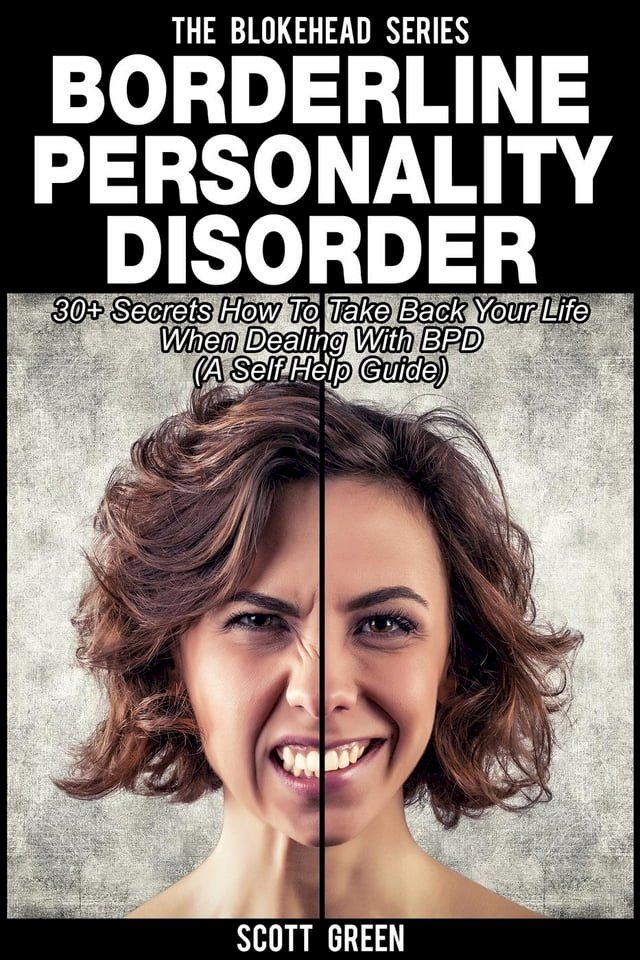  Borderline Personality Disorder : 30+ Secrets How To Take Back Your Life When Dealing With BPD ( A Self Help Guide)(Kobo/電子書)