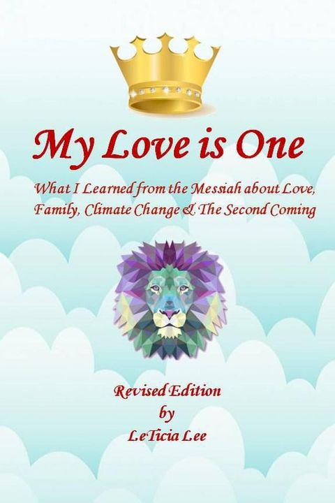 My Love is One: What I Learned from the Messiah about Love, Family, Climate Change, and the Second Coming (Revised Edition)(Kobo/電子書)