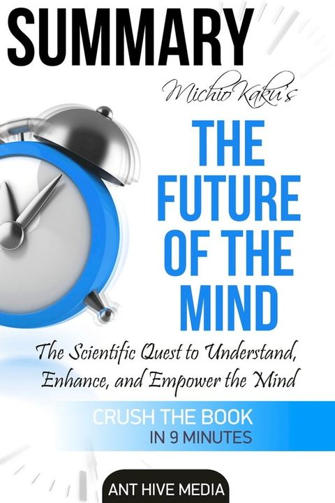 Michio Kaku's The Future of The Mind: The Scientific Quest to Understand, Enhance, and Empower the Mind  Summary(Kobo/電子書)