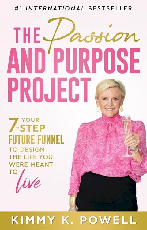 The Passion and Purpose Project: Your 7-Step Future Funnel to Design the Life You Were Meant to Live(Kobo/電子書)