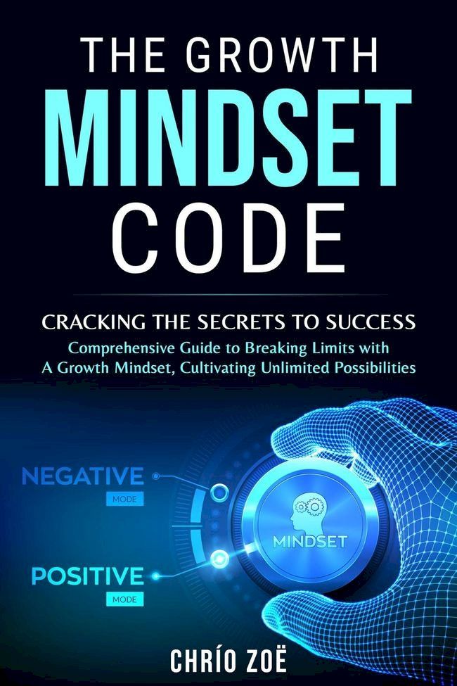  The Growth Mindset Code: Cracking the Secrets to Success(Kobo/電子書)