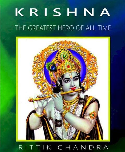 Krishna- The Greatest Hero of All Time(Kobo/電子書)