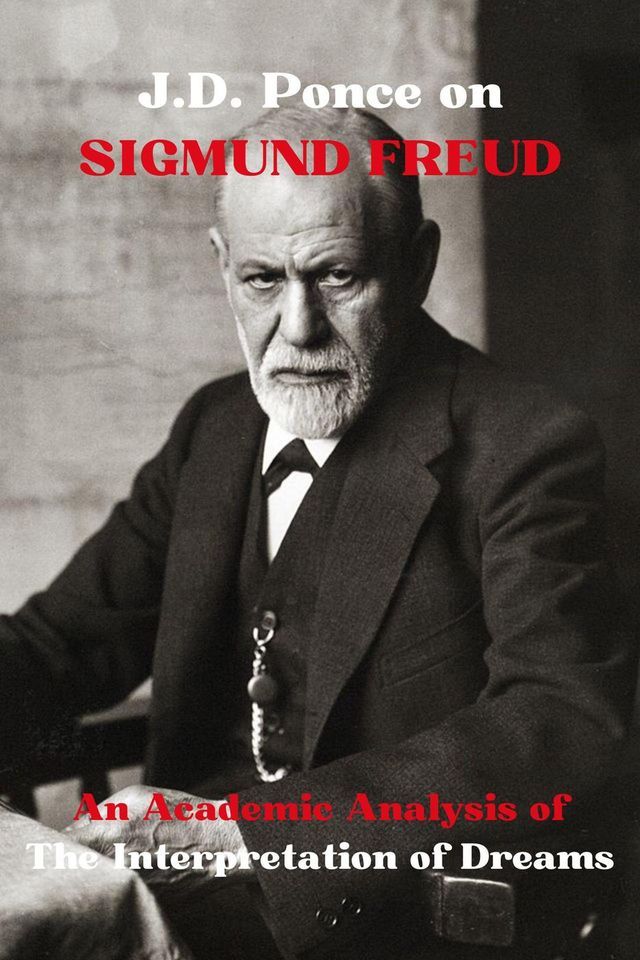  J.D. Ponce on Sigmund Freud: An Academic Analysis of The Interpretation of Dreams(Kobo/電子書)