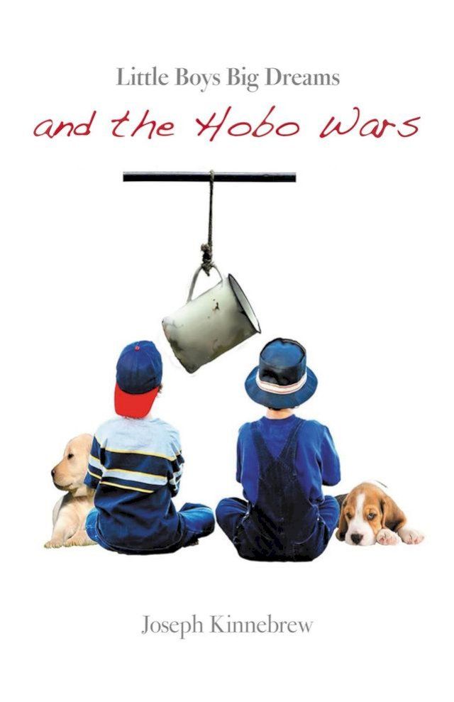  Little Boys Big Dreams and the Hobo Wars(Kobo/電子書)