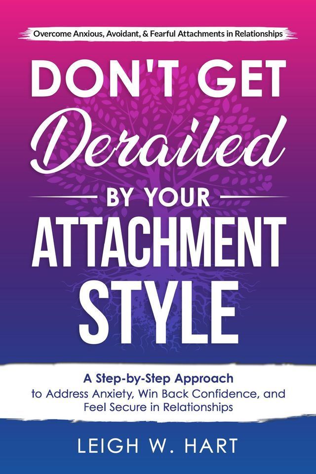  Don't Get Derailed By Your Attachment Style(Kobo/電子書)