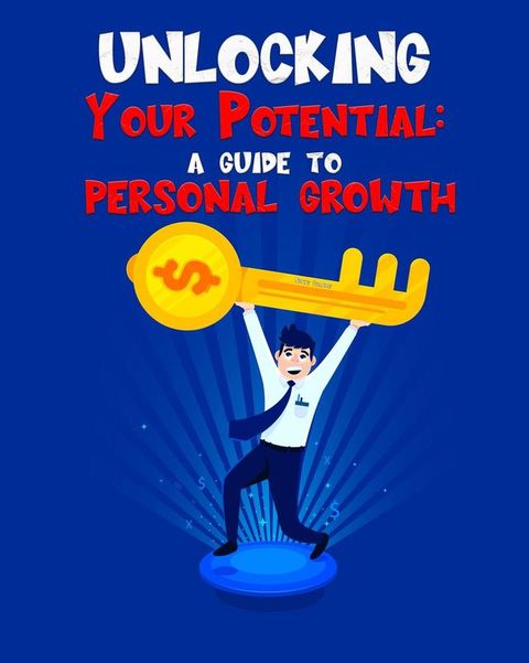 Unlocking Your Potential A guide to personal growth(Kobo/電子書)