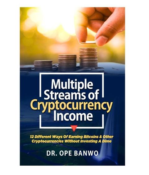 MULTIPLE STREAMS OF CRYPTOCURRENCY INCOME(Kobo/電子書)