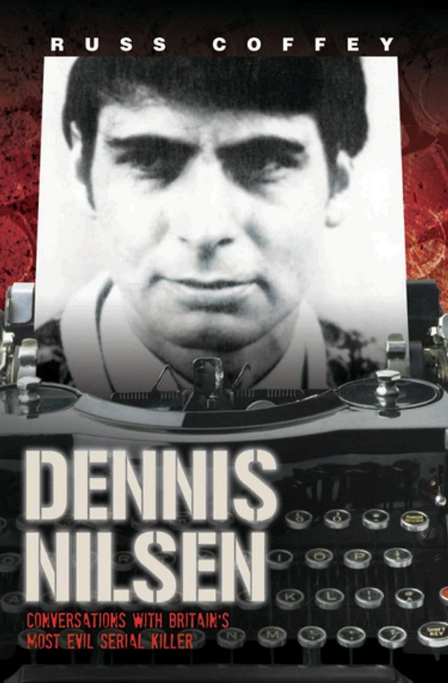  Dennis Nilsen - Conversations with Britain's Most Evil Serial Killer, subject of the hit ITV drama 'Des'(Kobo/電子書)