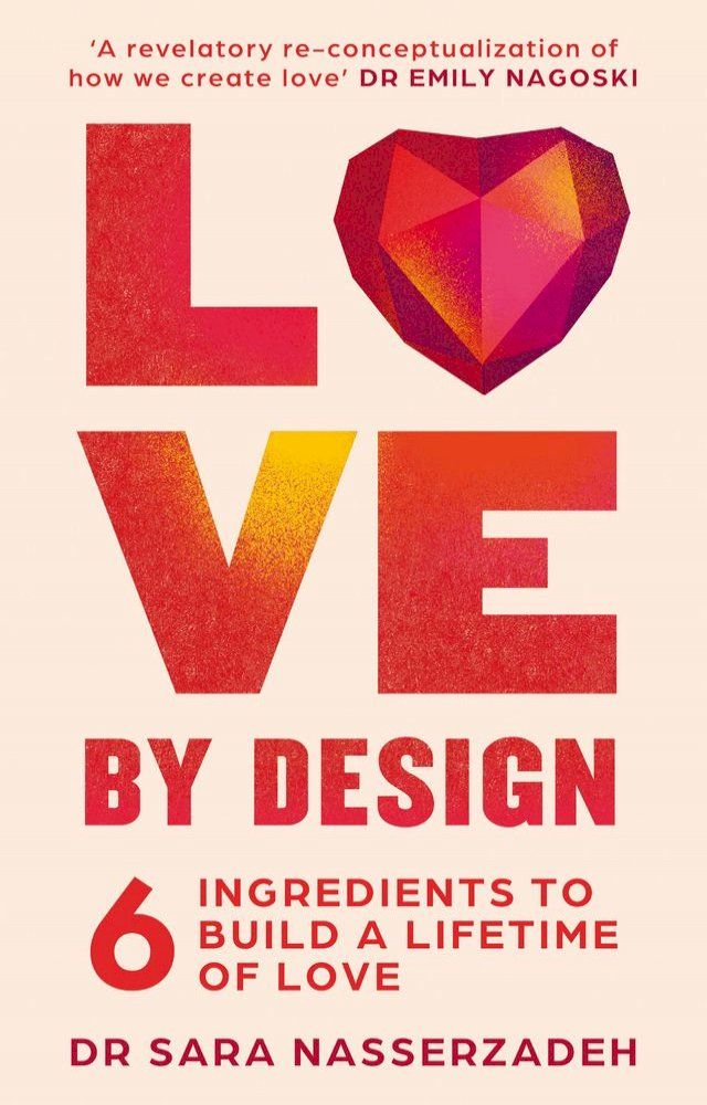  Love by Design: 6 Ingredients to Build a Lifetime of Love(Kobo/電子書)