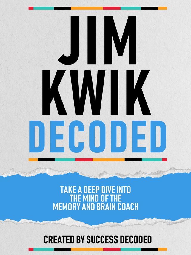  Jim Kwik Decoded - Take A Deep Dive Into The Mind Of The Memory And Brain Coach(Kobo/電子書)