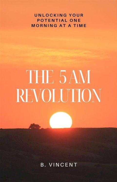 The 5 AM Revolution(Kobo/電子書)