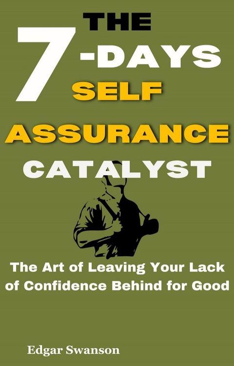 The 7-Days Self-Assurance Catalyst(Kobo/電子書)