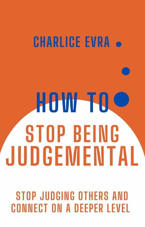 How to Stop Being Judgemental(Kobo/電子書)