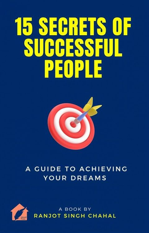 15 Secrets of Successful People: A Guide to Achieving Your Dreams(Kobo/電子書)