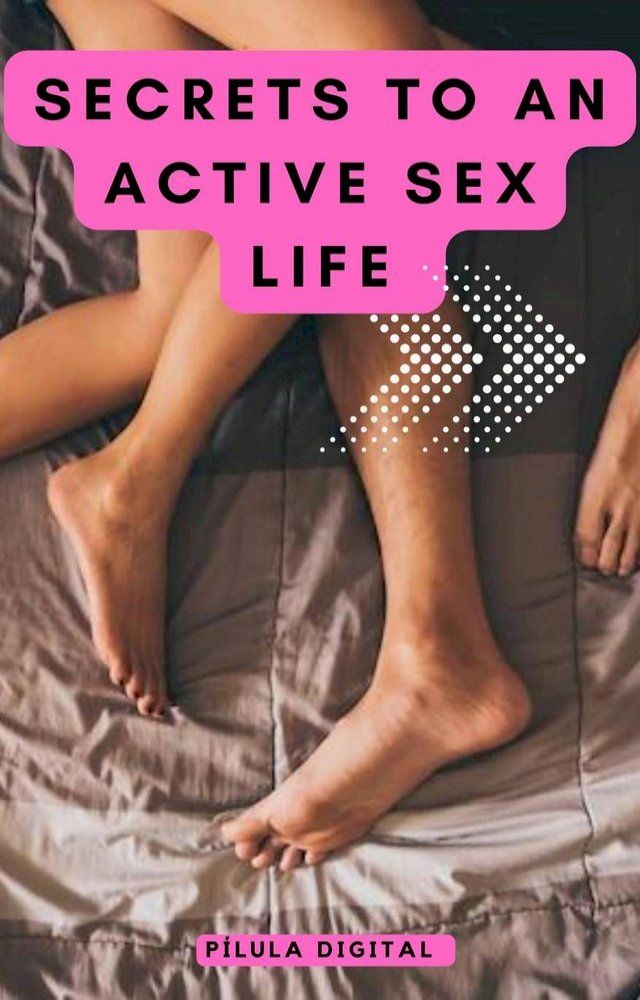  Secrets to An Active Sex Life(Kobo/電子書)