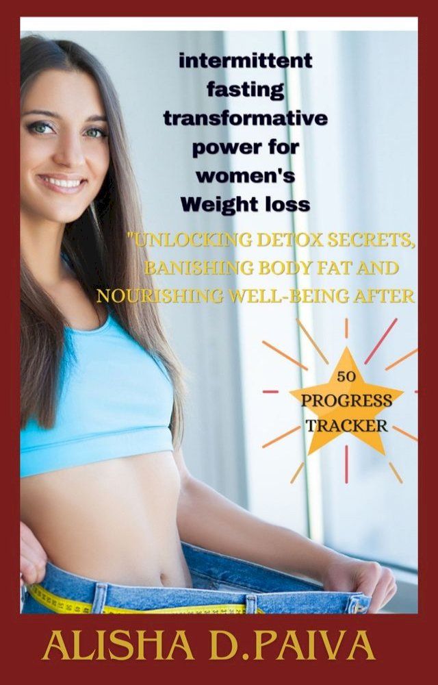  Intermittent Fasting Transformative Power for Women's Weight Loss(Kobo/電子書)