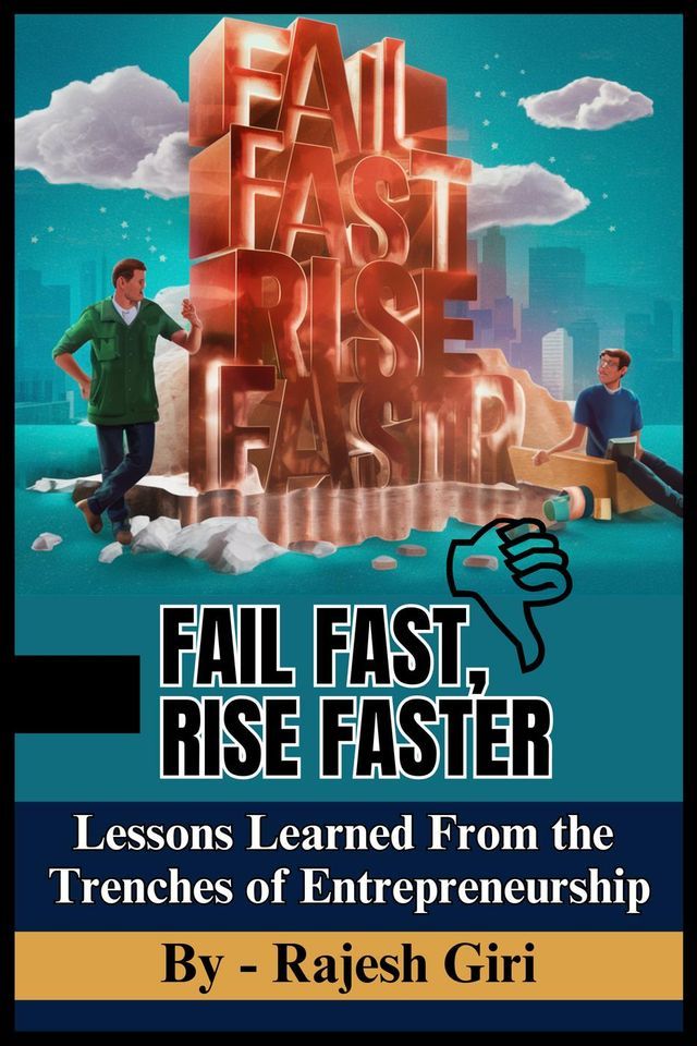  Fail Fast, Rise Faster: Lessons Learned From the Trenches of Entrepreneurship(Kobo/電子書)