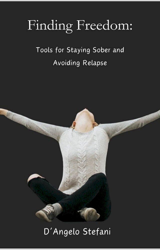  Finding Freedom: Tools for Staying Sober(Kobo/電子書)