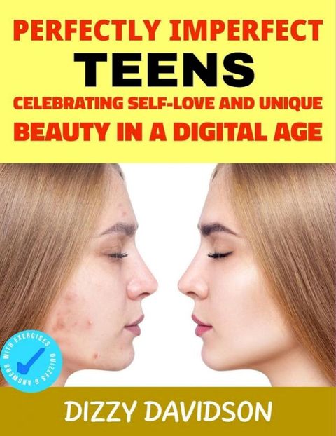 Perfectly Imperfect Teens: Celebrating Self-Love and Unique Beauty in a Digital Age(Kobo/電子書)