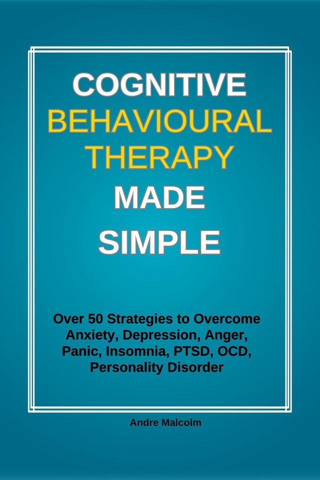  Cognitive Behavioural Therapy Made Simple(Kobo/電子書)