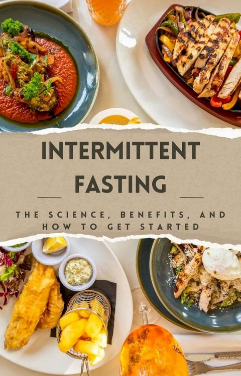 Intermittent Fasting: The Science, Benefits, and How to Get Started(Kobo/電子書)