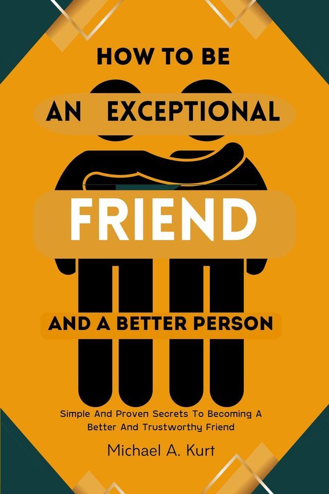  How to be an Exceptional Friend and A better Person(Kobo/電子書)