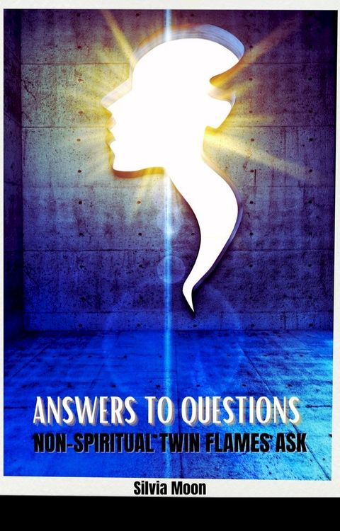 Answers to Questions Non-spiritual Twin Flames Ask(Kobo/電子書)