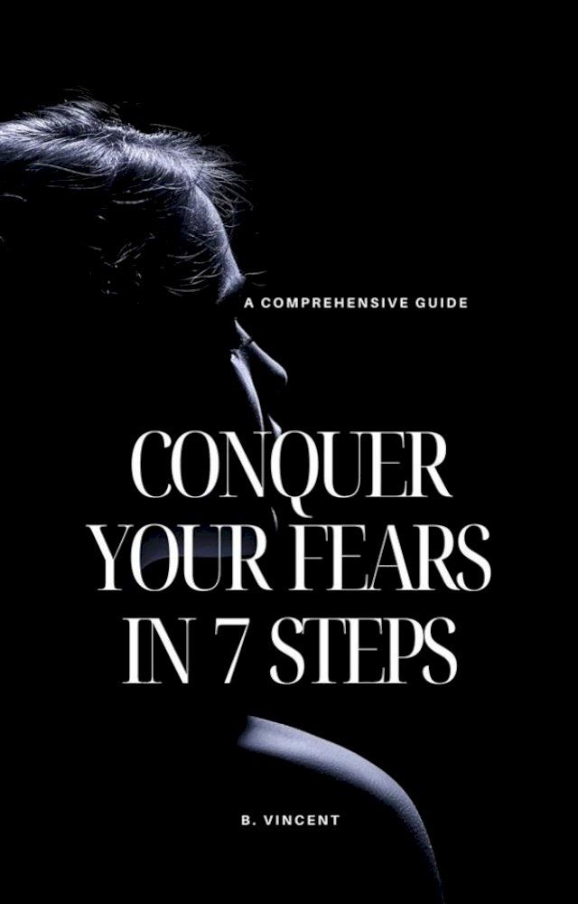  Conquer Your Fears in 7 Steps(Kobo/電子書)