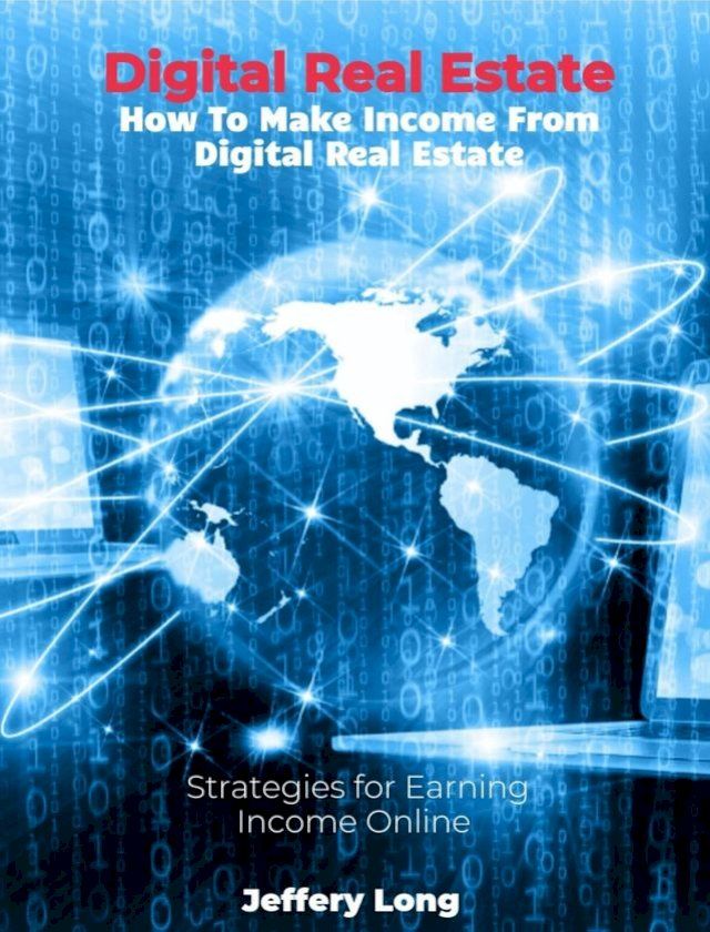  Digital Real Estate How To Make Income From Digital Real Estate(Kobo/電子書)