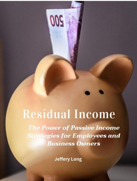 Residual Income The Power of Passive Income:(Kobo/電子書)