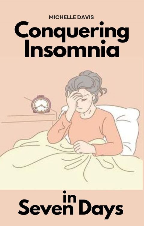 CONQUERING INSOMNIA IN SEVEN DAYS(Kobo/電子書)