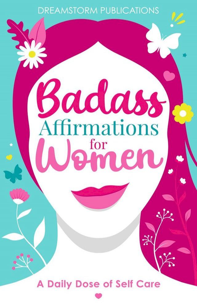  Badass Affirmations for Women: A Daily Dose of Self Care: Gifts for Women, Positive Affirmations Books for Women in Their 20s, 30s(Kobo/電子書)