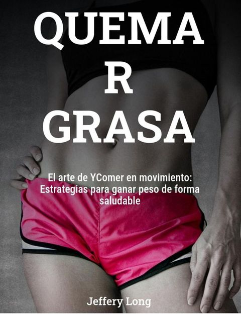 QUEMA R GRASA El arte de YComer en movimiento:(Kobo/電子書)