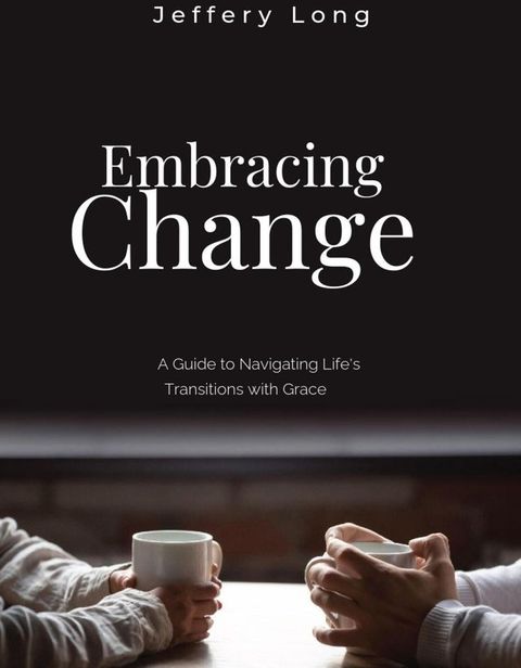 Embracing Change: A Guide to Navigating Life's Transitions with Grace(Kobo/電子書)