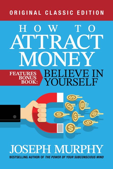 How to Attract Money Features Bonus Book: Believe in Yourself(Kobo/電子書)