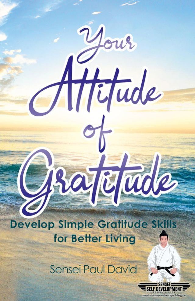  Sensei Self Development - YOUR ATTITUDE OF GRATITUDE(Kobo/電子書)