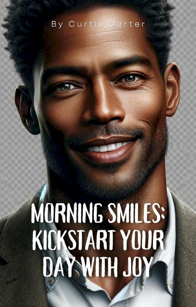  Morning Smiles: Kickstart Your Day with Joy(Kobo/電子書)