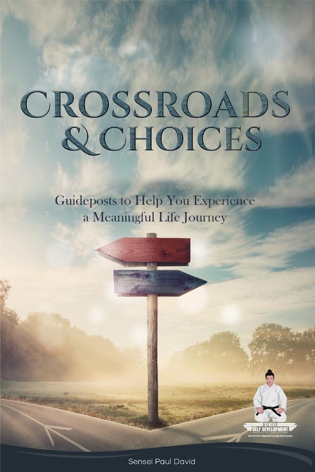  CROSSROADS AND CHOICES - Guideposts to Help You Experience a Meaningful Life Journey(Kobo/電子書)