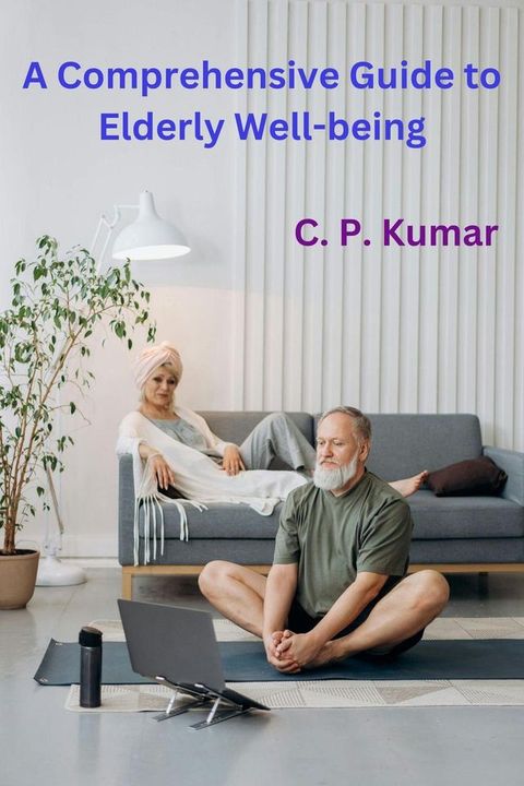 A Comprehensive Guide to Elderly Well-being(Kobo/電子書)