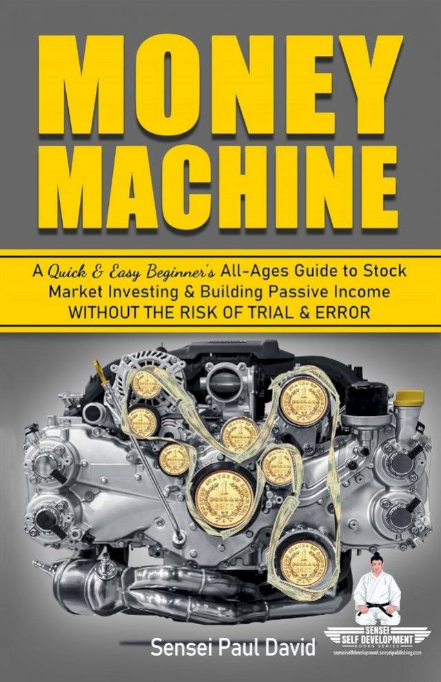  Money Machine - A Quick & Easy Beginner's All-Ages Guide to Stock Market Investing & Building Passive Income Without the Risk of Trial & Error(Kobo/電子書)