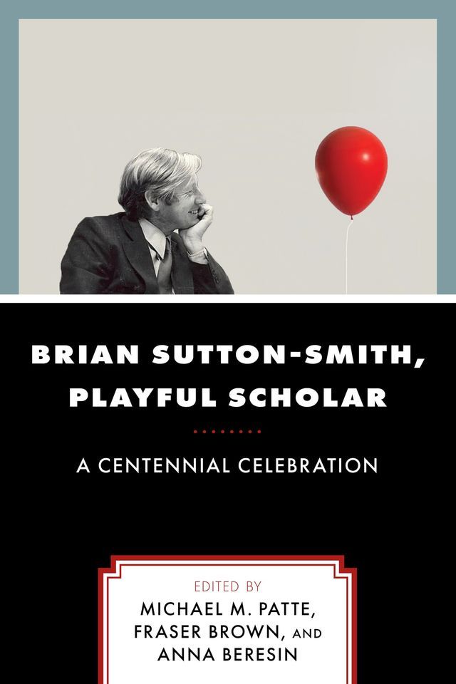  Brian Sutton-Smith, Playful Scholar(Kobo/電子書)