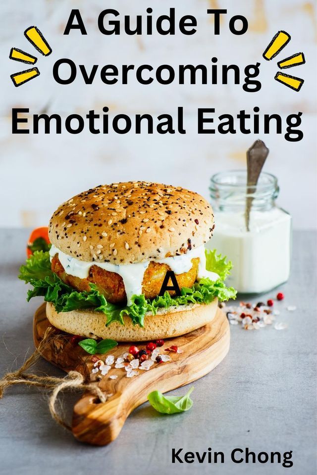  A Guide To Overcoming Emotional Eating(Kobo/電子書)