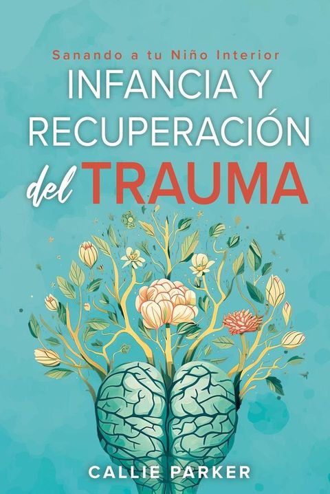 Infancia trauma y recuperación: sanando a tu niño interior(Kobo/電子書)