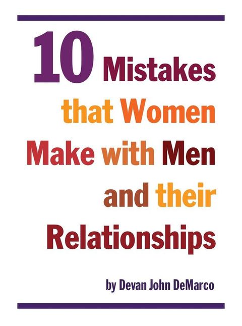 10 Mistakes That Women Make With Men and Their Relationships(Kobo/電子書)