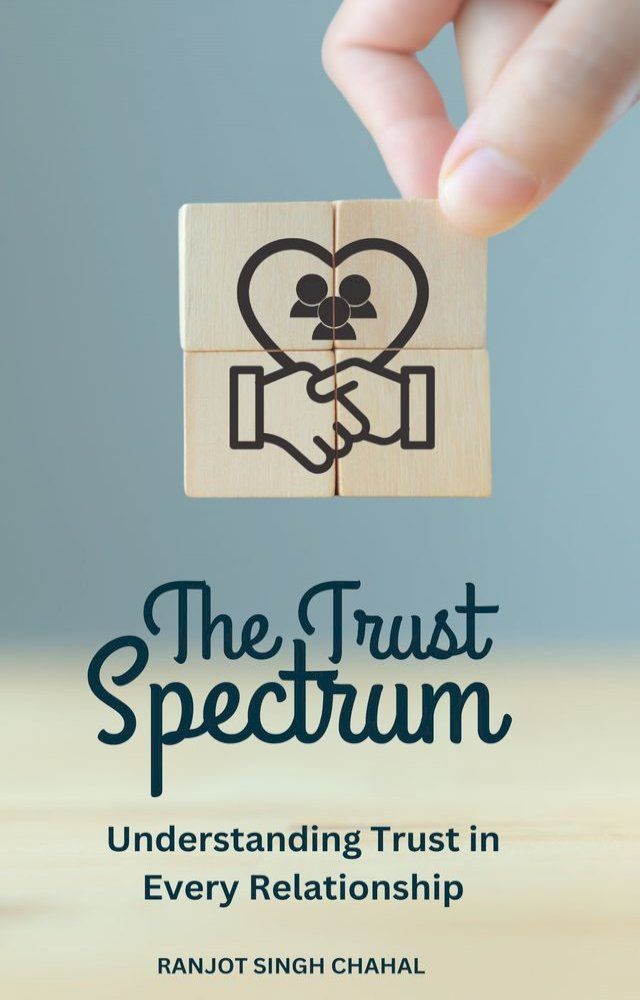  The Trust Spectrum: Understanding Trust in Every Relationship(Kobo/電子書)