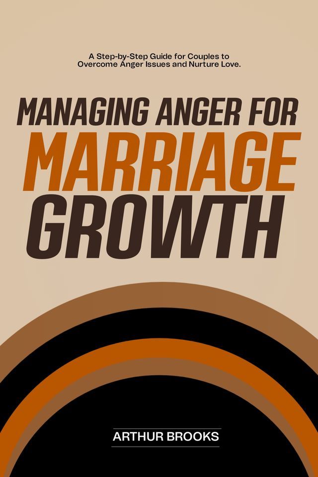  MANAGING ANGER FOR MARRIAGE GROWTH(Kobo/電子書)