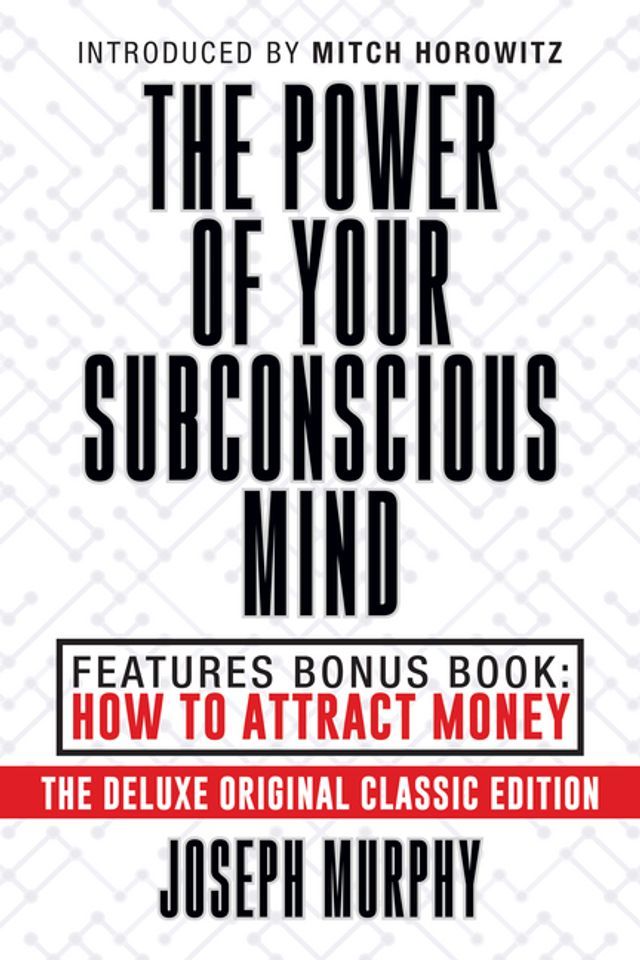  The Power of Your Subconscious Mind Features Bonus Book: How to Attract Money(Kobo/電子書)