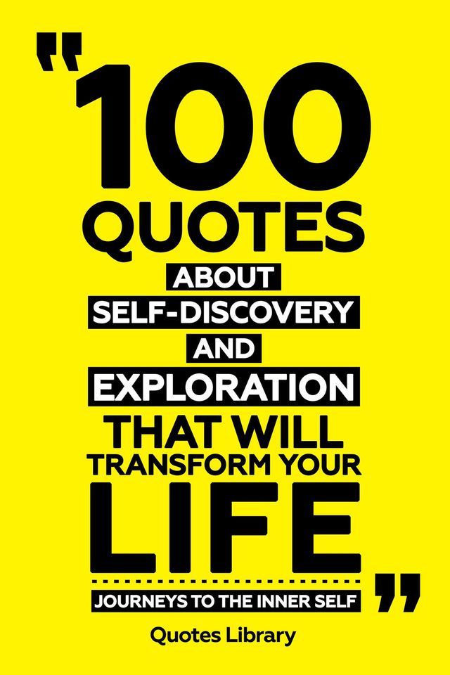  100 Quotes About Self-Discovery And Exploration That Will Transform Your Life - Journeys To The Inner Self(Kobo/電子書)