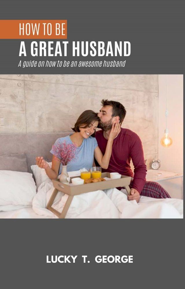  HOW TO BE A GREAT HUSBAND(Kobo/電子書)