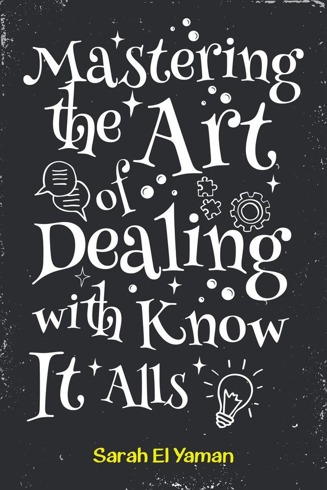  Mastering the Art of Dealing with Know It Alls(Kobo/電子書)